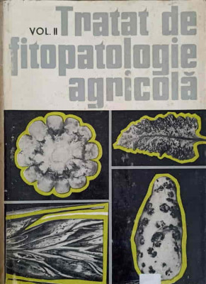 TRATAT DE FITOPATOLOGIE AGRICOLA VOL.2-AL. ALEXANDRI, M. OLANGIU, M. PETRESCU SI COLAB. foto