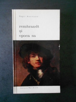 Roger Avermaete - Rembrandt si epoca sa foto