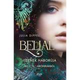 Belial 1. - Istenek h&aacute;bor&uacute;ja - (K&uuml;l&ouml;nleges kiad&aacute;s) - Julia Dippel