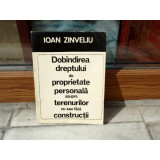 Dobindirea dreptului de proprietate personala asupra terenurilor cu sau fara constructii , Ioan Zinveliu , 1972