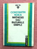 Mathesis sau bucuriile simple. Editura Humanitas, 1992 &ndash; Constantin Noica