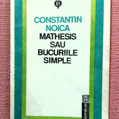 Mathesis sau bucuriile simple. Editura Humanitas, 1992 – Constantin Noica