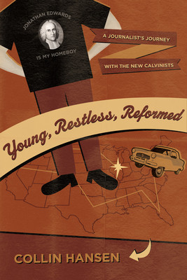 Young, Restless, Reformed: A Journalist&amp;#039;s Journey with the New Calvinists foto