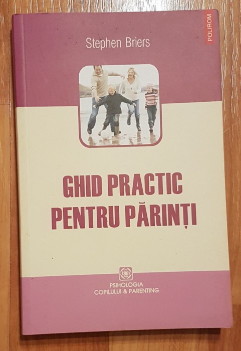 Ghid practic pentru parinti de Stephen Briers Psihologia copilului si parenting
