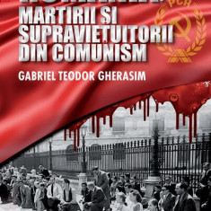 România. Martirii și supraviețuitorii din comunism - Paperback brosat - Gabriel Teodor Gherasim - Libris Editorial