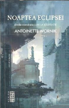 Noaptea eclipsei - Antoinette Wornik