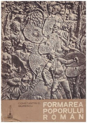 Constantin C. Giurescu - Formarea poporului roman - 129975 foto