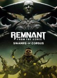 Remnant From The Ashes Swamps Of Corsus