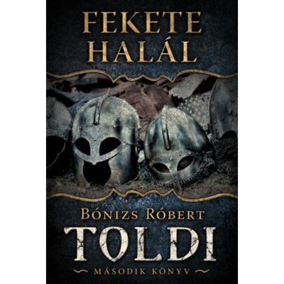 Fekete Hal&amp;aacute;l - Toldi - M&amp;aacute;sodik k&amp;ouml;nyv - B&amp;oacute;nizs R&amp;oacute;bert foto