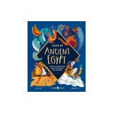Tales of Ancient Egypt: Myths &amp; Adventures from the Land of the Pyramids