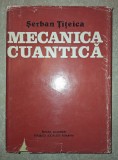 Serban Titeica - Mecanica cuantica