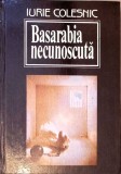 BASARABIA NECUNOSCUTA-IURIE COLESNIC-340623