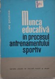 Munca educativa in progresul antrenamentului sportiv - Ion Siclovan
