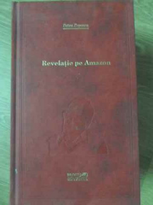 REVELATIE PE AMAZON-PETRU POPESCU-232027 foto