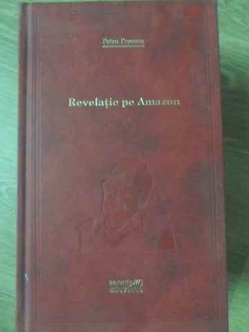 REVELATIE PE AMAZON-PETRU POPESCU