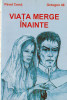 PAVEL CORUT - VIATA MERGE INAINTE