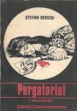 Purgatoriul - Stefan Berciu, Roman Clasica, Editura Libra 1991, Coperta Cartonata, Carte Veche