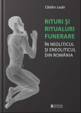 Rituri și ritualuri funerare &icirc;n neoliticul și eneoliticul din Rom&acirc;nia - Editura Cetatea de Scaun