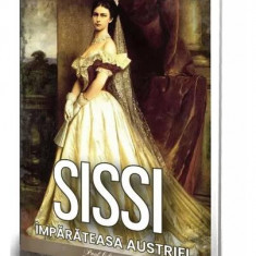 Sissi. Împărăteasa Austriei - Paperback brosat - Paul Editions