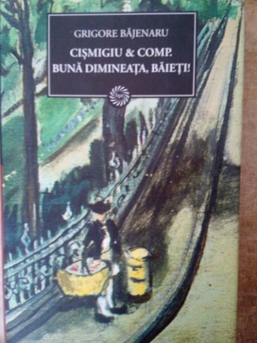 Grigore Bajenaru - Cismigiu &amp; comp. Buna dimineata, baieti! (editia 2009)