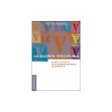 La Quinta Disciplina: El Arte y la Practica de la Organizacion Abierta al Aprendizaje
