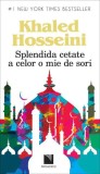 Splendida cetate a celor o mie de sori - Paperback brosat - Khaled Hosseini - Niculescu