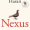 Nexus. A Brief History of Information Networks from the Stone Age to AI &ndash; Yuval Noah Harari