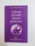ALCHIMIA SPIRITUALA , CAUTAREA PERFECTIUNII de OMRAAM MIKHAEL AIVANHOV , 1989