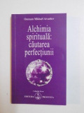 ALCHIMIA SPIRITUALA , CAUTAREA PERFECTIUNII de OMRAAM MIKHAEL AIVANHOV , 1989