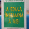 A educa &icirc;nseamnă a iubi. Viorel Prelici. Ed. Didactică și pedagogică, 1997