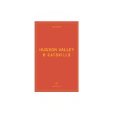 Wildsam Field Guides: Hudson Valley &amp; Catskills
