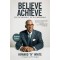 Believe to Achieve: See the Invisible, Do the Impossible