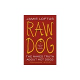 Raw Dog: The Naked Truth about Hot Dogs