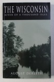 THE WISCONSIN - RIVER OF A THOUSAND ISLES by AUGUST DERLETH , 1985