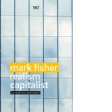 Realism capitalist. Nu exista nicio alternativa? - Mark Fisher, Paul-Teodor Cristescu