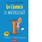 Brianna se maturizeaza - Terri Libenson, Lavinia Mihok