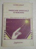 VINDECARE SPIRITUALA SI NEMURIRE - PATRICK DROUOT