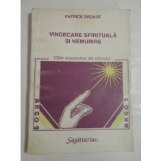 VINDECARE SPIRITUALA SI NEMURIRE - PATRICK DROUOT