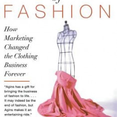 The End of Fashion: How Marketing Changed the Clothing Business Forever