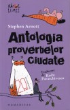 Antologia proverbelor ciudate - Stephen Arnott, Carte Humanitas, Colectie Zicatori Populare, Invataminte Viata, Stare Buna, Limba Romana