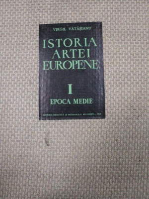 ISTORIA ARTEI EUROPENE- VIRGIL VATASIANU - EPOCA MEDIE,vol.1 foto