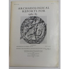 ARCHAEOLOGICAL REPORTS FOR 1982 - 83 , REVISTA , APARUTA 1983