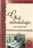 Cumpara ieftin Ghid metodologic - Liceu - Matematica si stiinte ale naturii