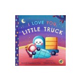 Carte Engleza "I Love You, Little Truck" pentru copii, ilustrata de Natasha Mollins, cu camioane si tema iubirii