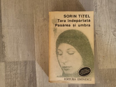Tara indepartata .Pasarea si umbra de Sorin Titel foto