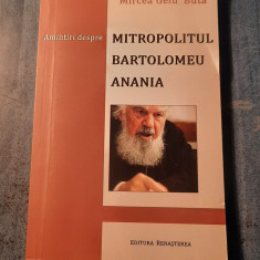 Amintiri despre Mitropolitul Bartolomeu Anania Mircea Gelu Buta