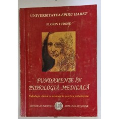 FUNDAMENTE IN PSIHOLOGIA MEDICALA , EDITIA A IV A de FLORIN TUDOSE 2008