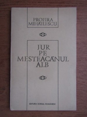 Profira Mihailescu - Jur pe mesteacanul alb (1975, cu autograf si dedicatie) foto