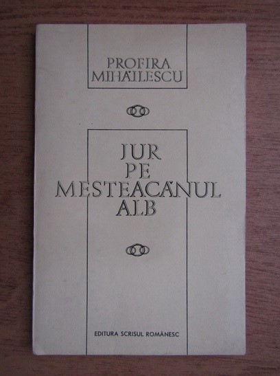 Profira Mihailescu - Jur pe mesteacanul alb (1975, cu autograf si dedicatie)