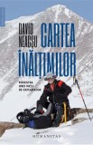 Cartea inaltimilor. Povestea unei vieti de explorator - David Neacsu, 2024